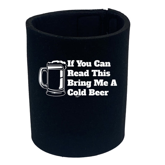 If You Can Read This Bring Me A Cold Beer - Funny Stubby Holder