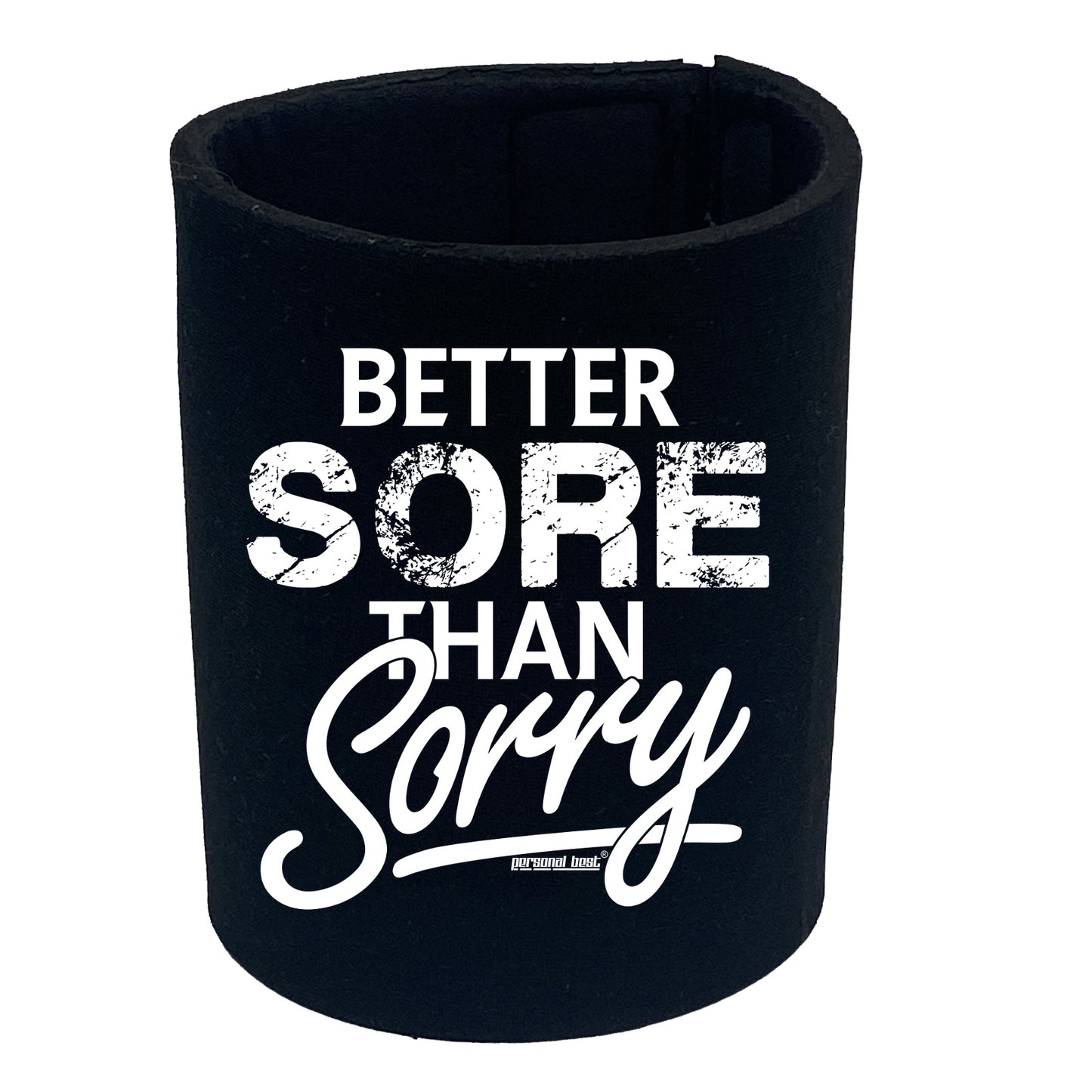 Pb Better Sore Than Sorry - Funny Stubby Holder