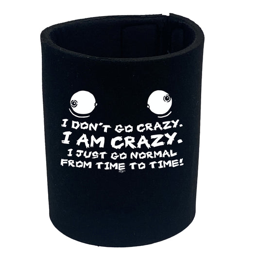 Dont Go Crazy - Funny Stubby Holder