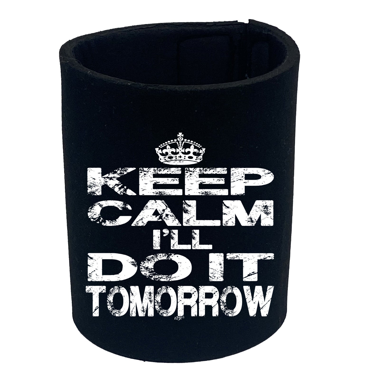 Keep Calm Ill Do It Tomorrow - Funny Stubby Holder