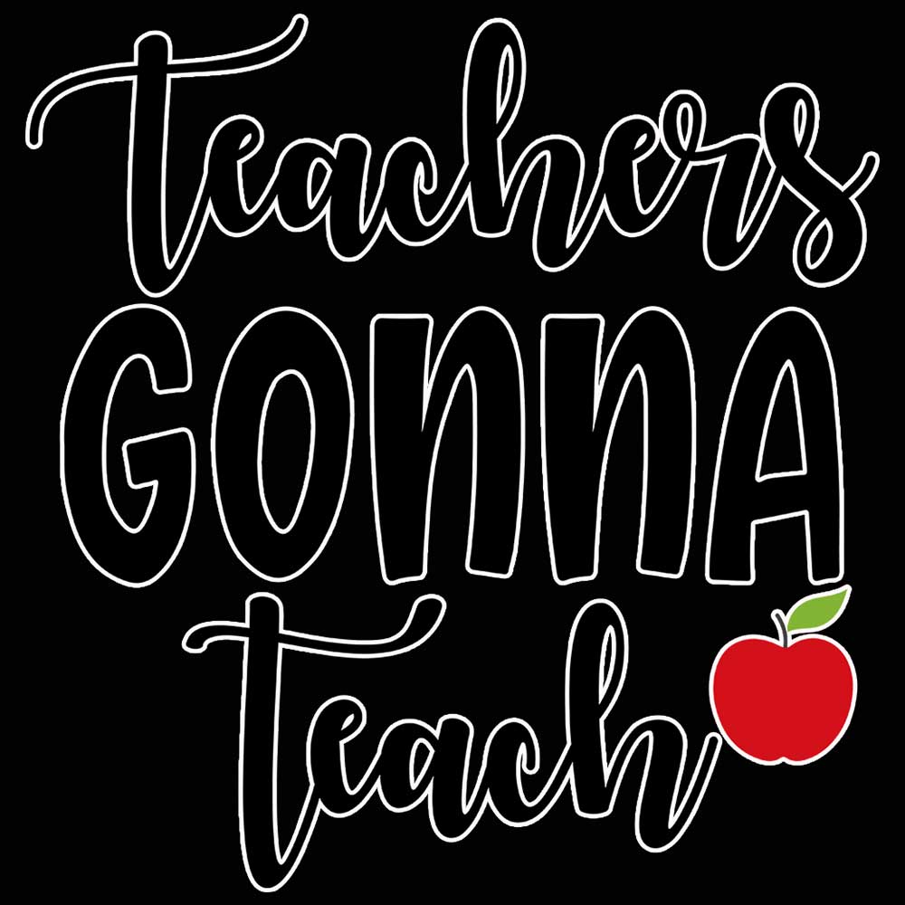 Teachers Gonna Teach Teacher - Mens 123t Funny T-Shirt Tshirts