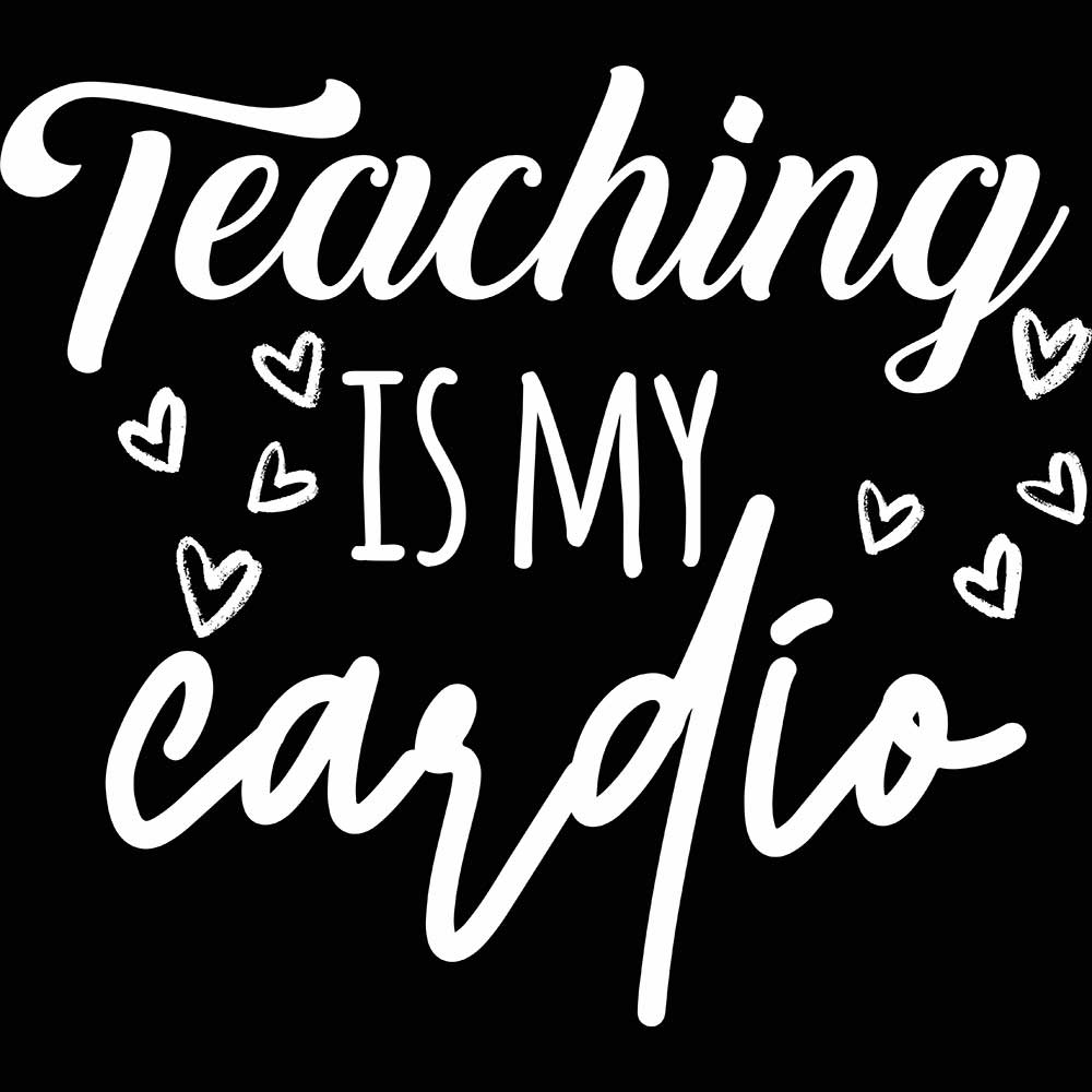 Teaching Is My Cardio Teacher School - Mens 123t Funny T-Shirt Tshirts