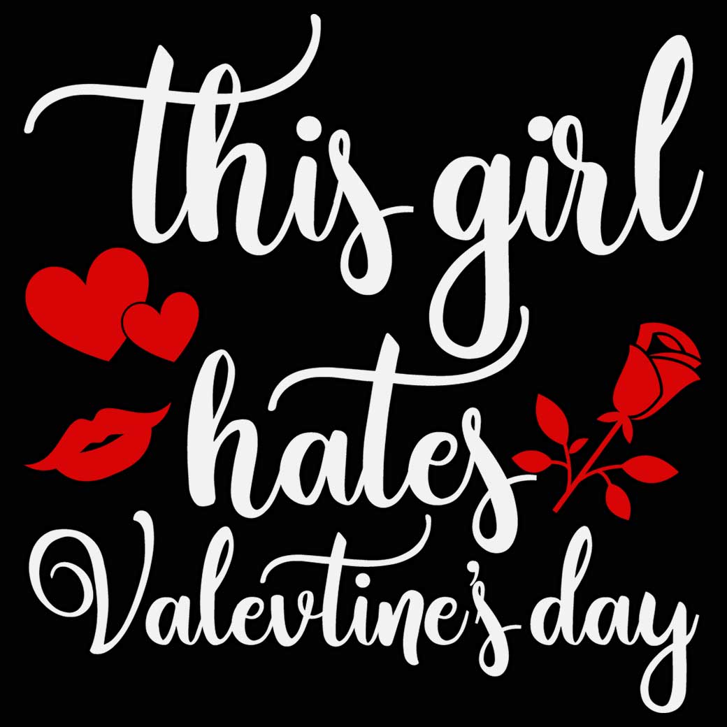 This Girl Hates Valentines Day - Mens 123t Funny T-Shirt Tshirts