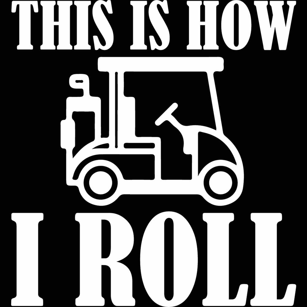 This Is How I Roll Golf Cart Golfing - Mens 123t Funny T-Shirt Tshirts