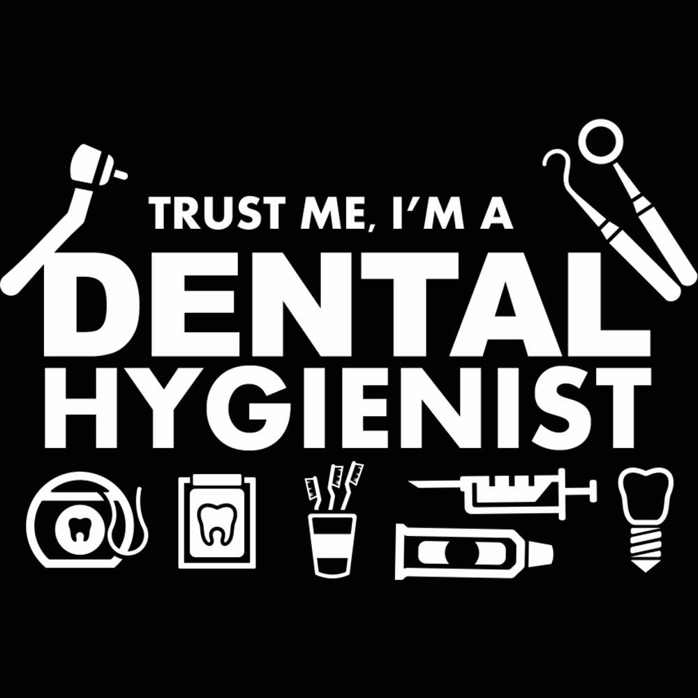 Trust Me Im A Dental Hygienist Dentist - Mens 123t Funny T-Shirt Tshirts