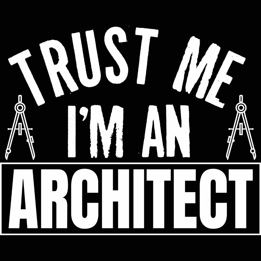 Trust Me Im An Architect - Mens 123t Funny T-Shirt Tshirts