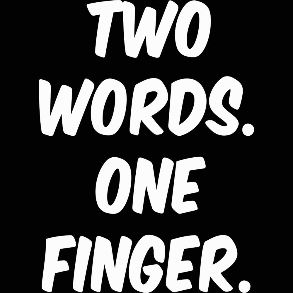 Two Words One Finger - Mens 123t Funny T-Shirt Tshirts