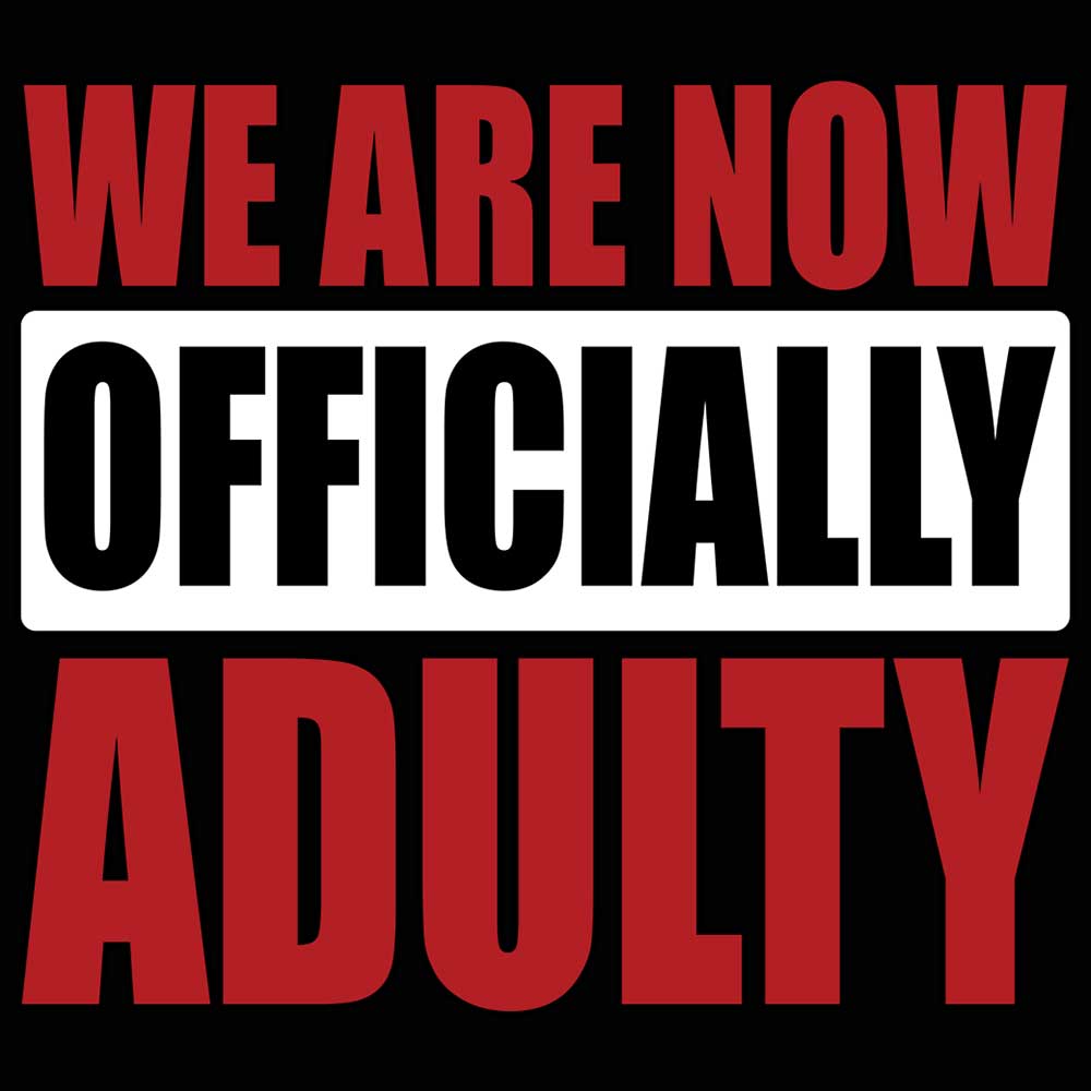 We Are Now Officially Adulty Adult - Mens 123t Funny T-Shirt Tshirts