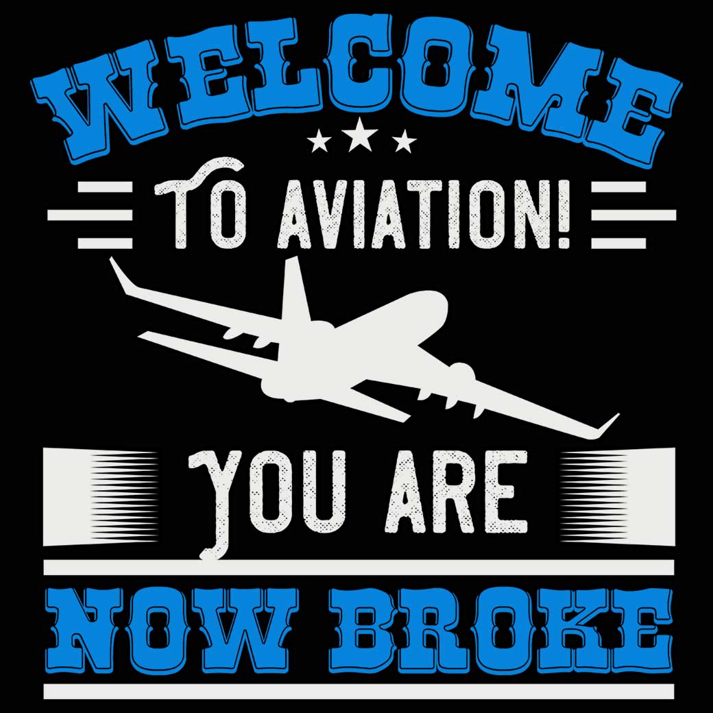 Welcome To Aviation You Are Now Broke Pilot - Mens 123t Funny T-Shirt Tshirts