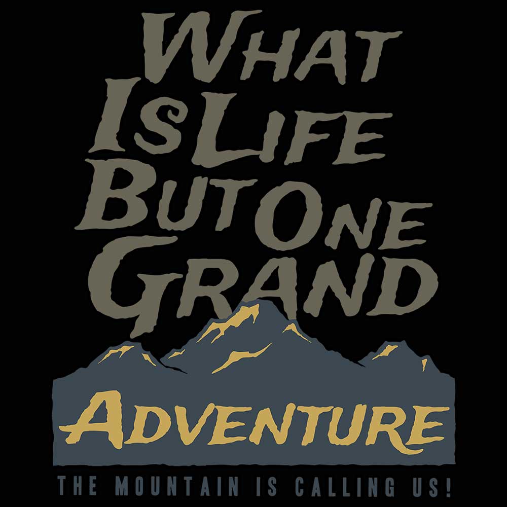 What Is Life Grand Adventure Climbing - Mens 123t Funny T-Shirt Tshirts