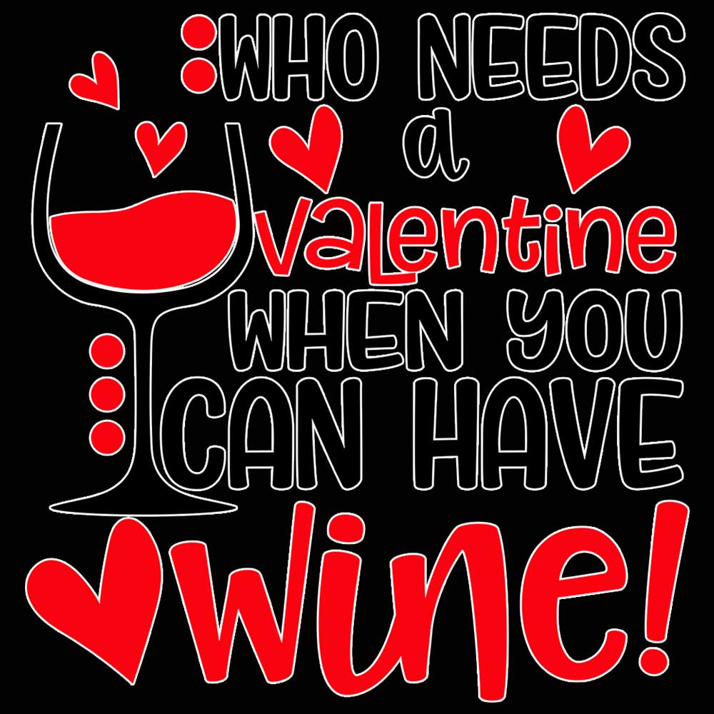 Who Need A Valentine Wine - Mens 123t Funny T-Shirt Tshirts