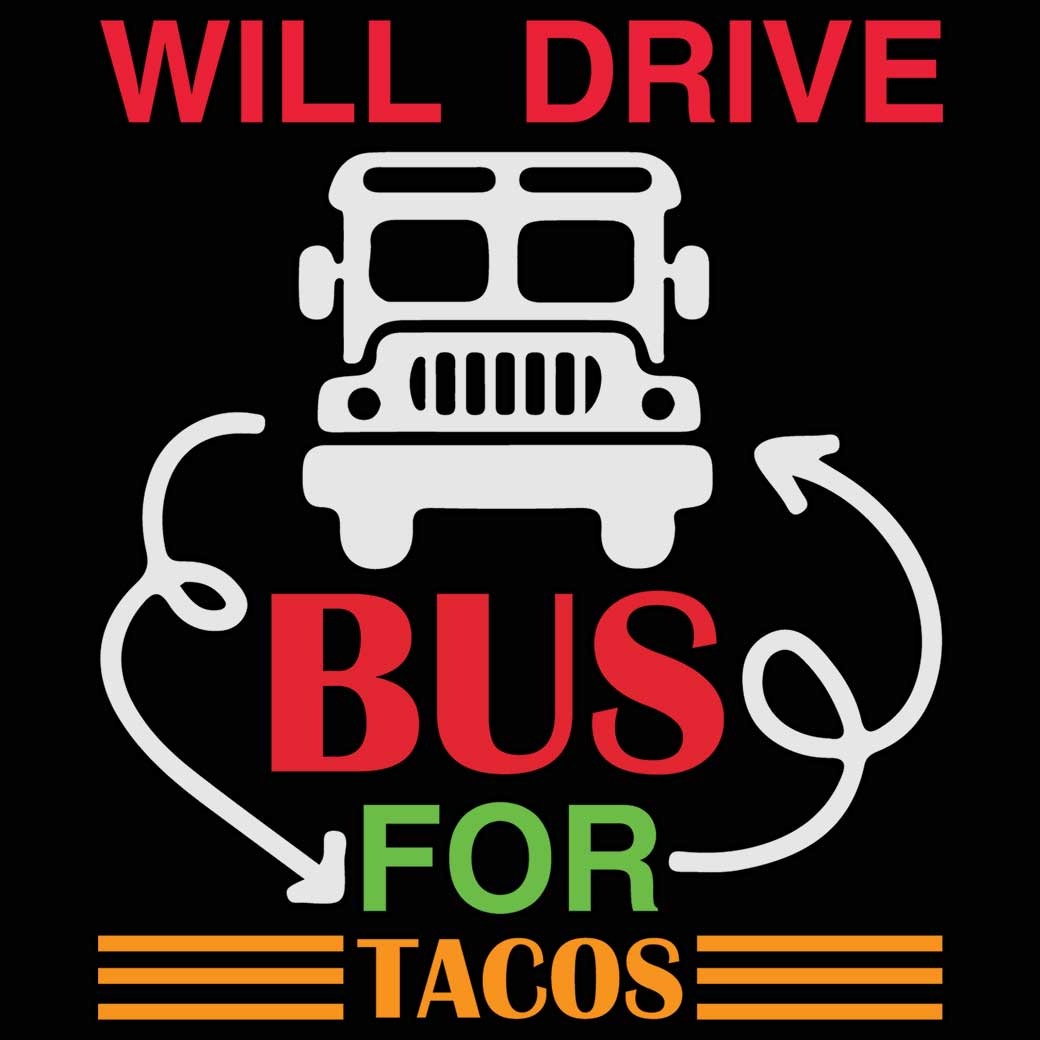 Will Drive Bus For Tacos Driver - Mens 123t Funny T-Shirt Tshirts