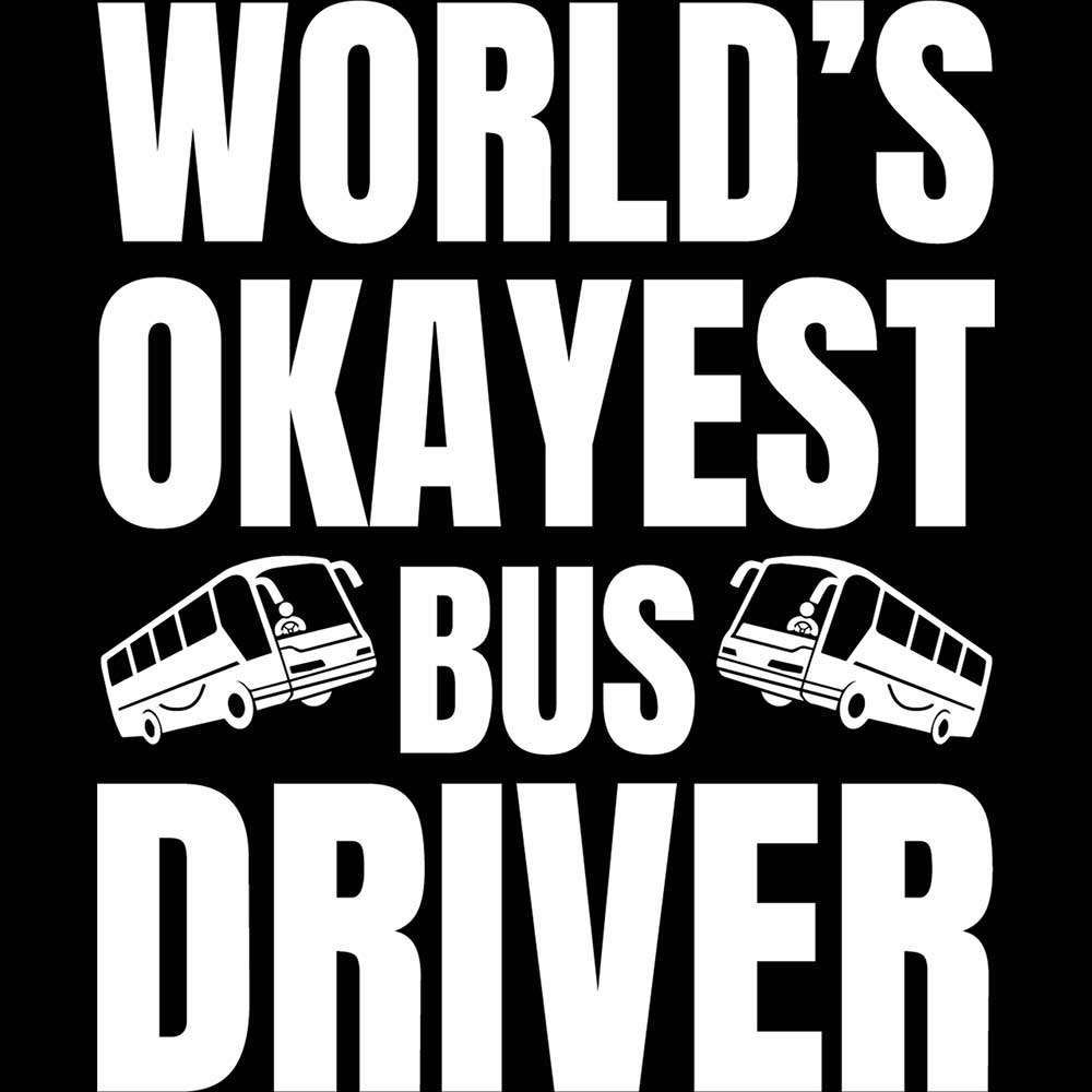 World Okayest Bus Driver - Mens 123t Funny T-Shirt Tshirts