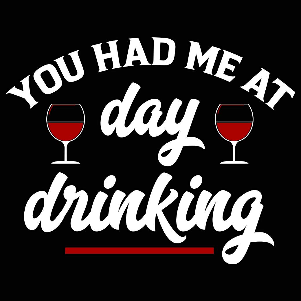 You Had Me At Day Drinking Wine Barossa Alcohol - Mens 123t Funny T-Shirt Tshirts